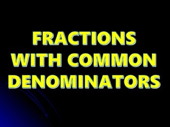 Fractions with Common Denominators