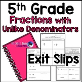 Fractions with Unlike Denominators 5th Grade Math Exit Slips