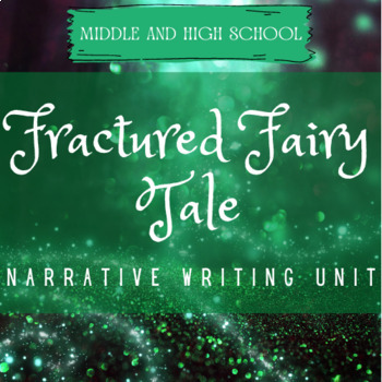 Preview of Fractured Fairy Tale Narrative Writing Unit: Middle and High School