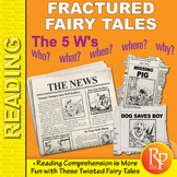 Fractured Fairy Tales & 5 Wh Questions for Reading Compreh