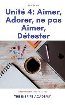 Preview of Français Intermédiaire: Aimer, Adorer, ne pas Aimer, Détester Unité 4