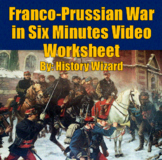 Franco-Prussian War in Six Minutes Video Worksheet