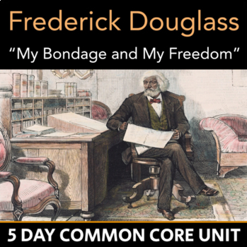 Preview of Frederick Douglass: My Bondage and My Freedom - 5 Day Unit - Autobiography, CCSS