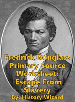 Preview of Frederick Douglass Primary Source Worksheet: Escape From Slavery