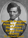 Frederick Douglass Primary Source Worksheet: Escape From Slavery