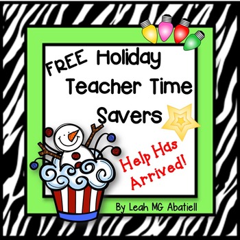 Preview of Free Holiday Teacher Time Savers - Help has arrived!