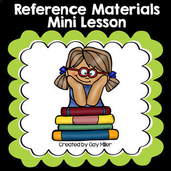 Reference Materials Mini Lesson by Gay Miller | Teachers ...