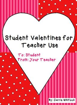 Free Student Valentines for Teacher Use! by Carrie Whitlock | TpT