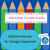 Freebie Welcome Banner for Google Classroom™