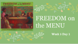 Freedom on the Menu Slide deck//Bookworms ELA week 5