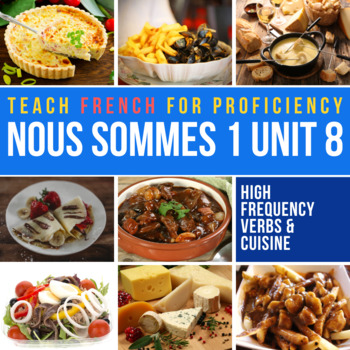 Preview of Nous sommes™ 1 Unit 8 La cuisine française Novice curriculum for French 1