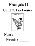 French 2 Unit 2: Les Loisirs (No textbook necessary) 5 week unit