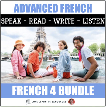 Preview of French Advanced Curriculum - French 4 Bundle - Read, Write, Speak, Listen