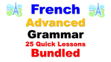 French Advanced Grammar Lessons (not verbs): 25 Quick Less