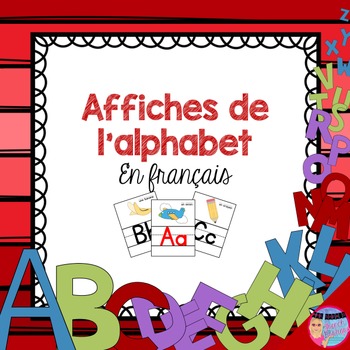French Alphabet Posters - Affiches de l'alphabet by Mme Sara's French ...