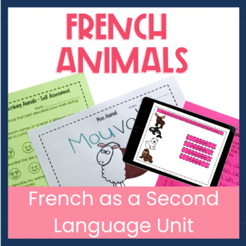 Preview of French Animals Unit - Les Animaux French as a Second Language FSL Activities
