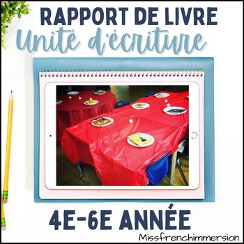 Preview of French Book Report Writing Unit Grades 4-6 - Unité d'écriture: Rapport de livre