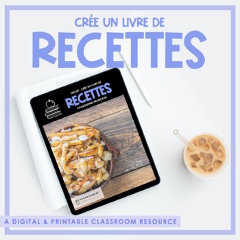 Preview of French-Canadian Recipe Project | Crée un livre de recettes | Procedural Writing