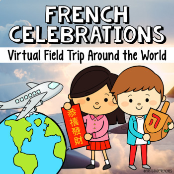 Preview of French Celebrations Around the World | Virtual Field Trip | Les Célébrations