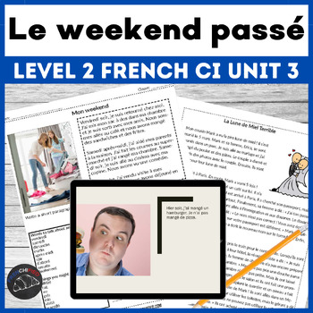 Preview of French Comprehensible Input unit 3 for level 2 Le Weekend Passé - Passé Composé