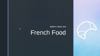Preview of French Culture - Market Culture & French Food