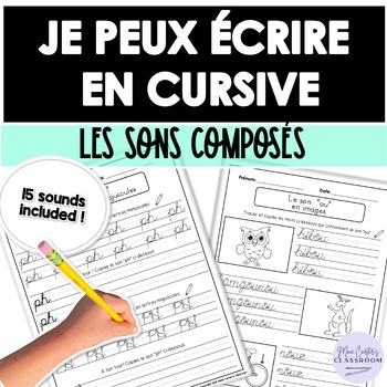 Preview of French Cursive Writing Practice Pages - Phonics Les Sons Composés