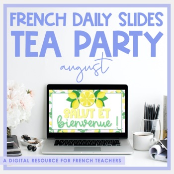 Preview of French Daily Slides | August Tea Party Theme