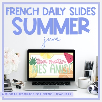 Preview of French Daily Slides | June Summer Theme