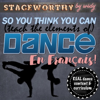 Preview of French Dance Unit Elements of Dance for Grades 5-8 - SYTYCD French Version