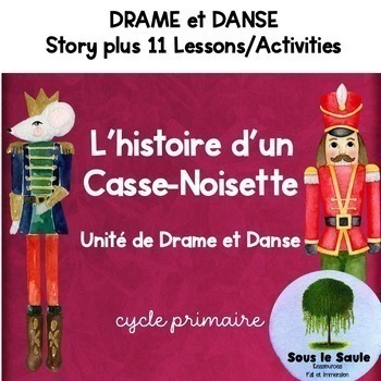 Preview of FRENCH DRAMA DANCE unit, Casse-Noisette Nutcracker Christmas/Noël Story/ Lessons