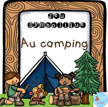Preview of French Dramatic Play (Camping)/ Au camping {Jeu symbolique}