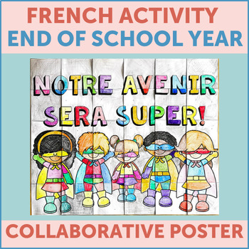 Preview of French End of Year Activity Collaborative Poster / La fin de l'année scolaire