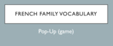 French Family Member Vocabulary Game: Pop-Up
