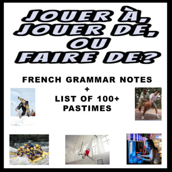 Preview of French Grammar Notes Charts - JOUER À, JOUER DE, FAIRE DE & 100+ Sports Pastimes