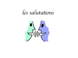 French Greetings (les salutations)