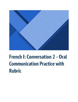 Preview of French I Conversation 2- Speaking/Writing (Oral) Communication with rubric