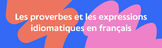 French Idioms and Proverbs Google Slideshow & Activities (