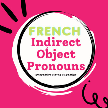 Preview of French Indirect Object Pronouns Interactive Notes Practice