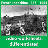 French Indochina 1887 - 1954: video worksheets, differentiated.