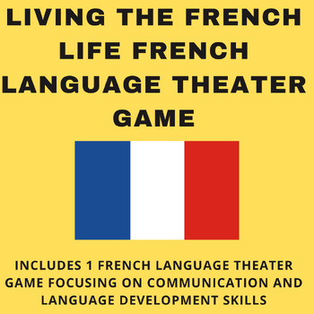 Preview of French Lessons "Living the French Life" Theater Game ( French Lesson Plans )