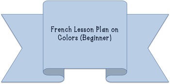Preview of French Lesson Plan on Colors (Beginner)