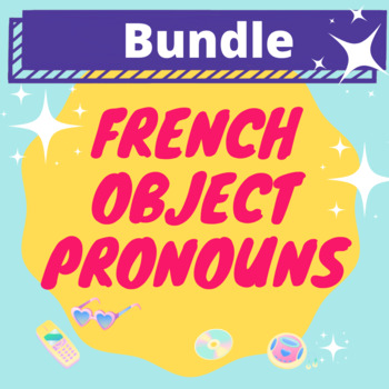 Preview of French Object Pronouns Bundle | Les Objets Directs et Indirects 