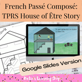 French Passé Composé: House of Être TPRS Story Google Slides