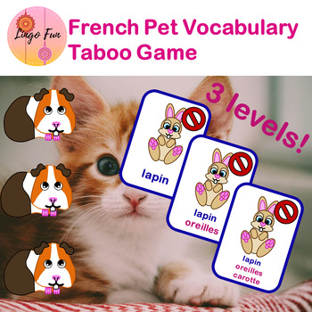 Preview of French Pets Vocabulary Taboo Game in 3 Differentiated Levels