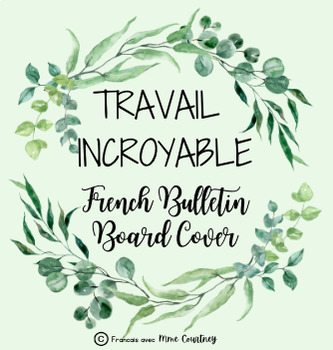 Preview of French Plant Themed Bulletin Board Cover - TRAVAIL INCROYABLE