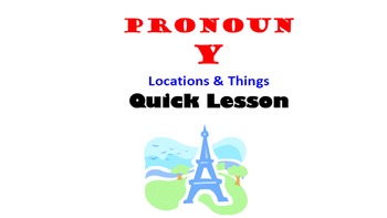 Preview of French Pronoun Y (Adverbial Pronoun): French Quick Lesson