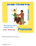 French Pronouns: A story w/exercises: Les amis, c'est pour la vie