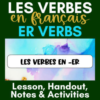 Preview of French Regular ER Verbs | Present Tense | Lesson and Activities