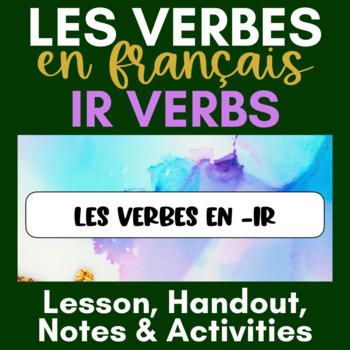 Preview of French Regular IR Verbs | Present Tense | Lesson and Activities