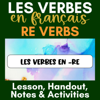 Preview of French Regular RE Verbs | Present Tense | Lesson and Activities